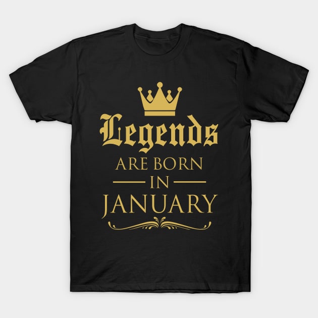 LEGENDS ARE BORN IN JANUARY T-Shirt by dwayneleandro